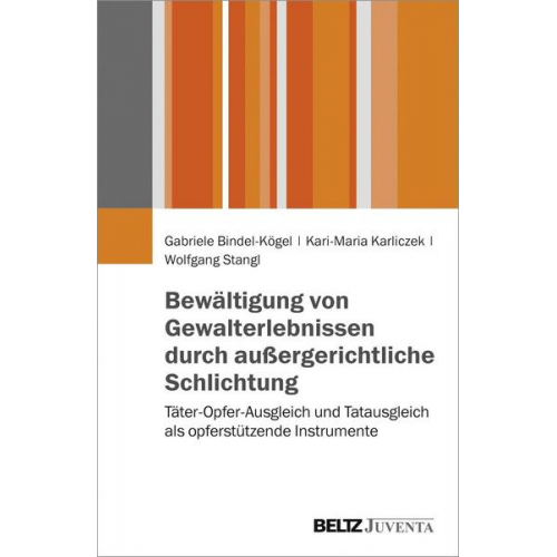 Gabriele Bindel-Kögel & Kari-Maria Karliczek & Wolfgang Stangl - Bewältigung von Gewalterlebnissen durch außergerichtliche Schlichtung