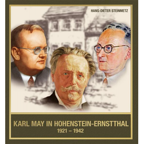 Hans-Dieter Steinmetz - Karl May in Hohenstein-Ernstthal 1921-1942