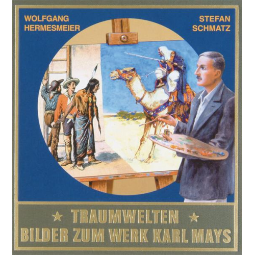 Wolfgang Hermesmeier & Stefan Schmatz - Traumwelten - Bilder zum Werk Karl Mays I