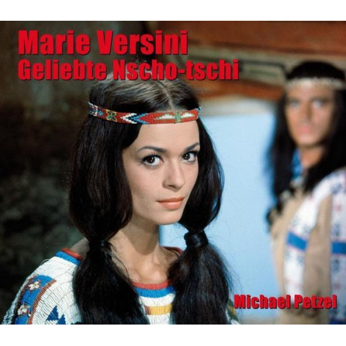 Michael Petzel - Marie Versini – Geliebte Nscho-tschi