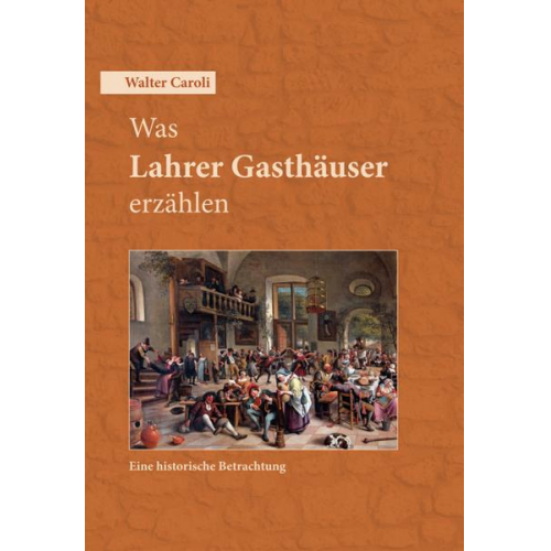 Walter Caroli - Was Lahrer Gasthäuser erzählen