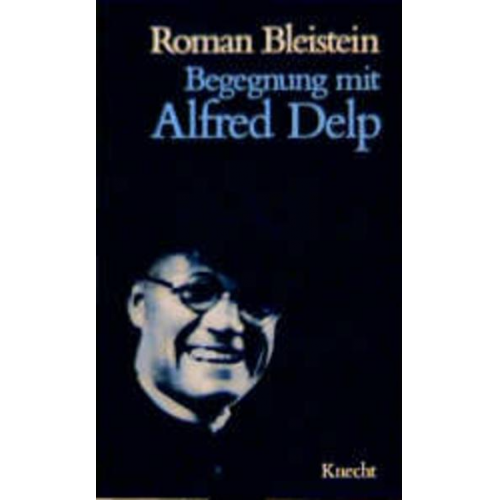 Roman Bleistein - Begegnung mit Alfred Delp