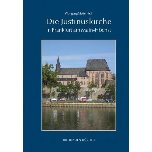 Wolfgang Metternich - Die Justinuskirche in Frankfurt a. M.-Höchst