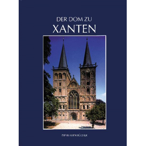 Hans P. Hilger - Der Dom zu Xanten und seine Kunstschätze