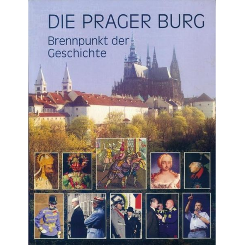 Milos Pokorný - Die Prager Burg Brennpunkt der Geschichte