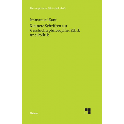 Immanuel Kant - Kleinere Schriften zur Geschichtsphilosophie, Ethik und Politik