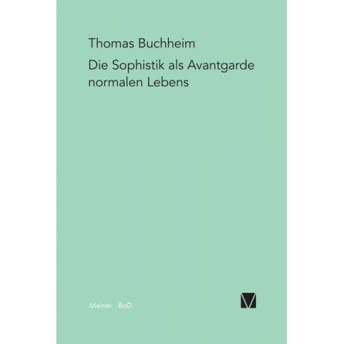 Thomas Buchheim - Die Sophistik als Avantgarde normalen Lebens