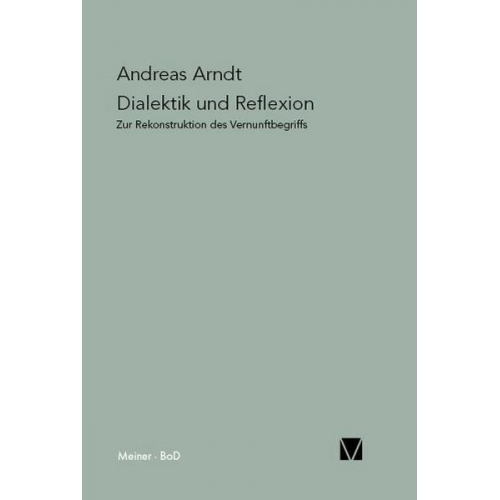 Andreas Arndt - Dialektik und Reflexion