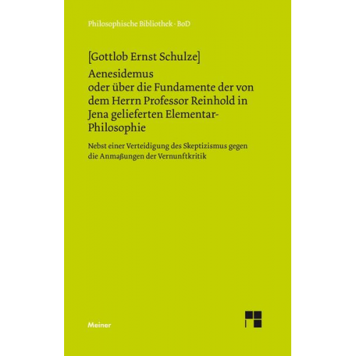 Gottlob Ernst Schulze - Aenesidemus oder über die Fundamente der von Herrn Professor Reinhold in Jena gelieferten Elementar-Philosophie