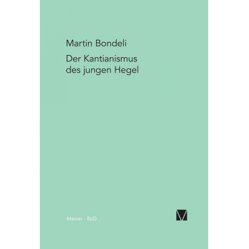 Martin Bondeli - Der Kantianismus des jungen Hegel