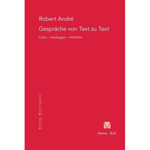 Robert André - Gespräche von Text zu Text. Celan – Heidegger – Hölderlin