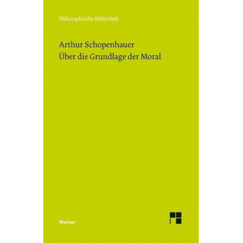 Arthur Schopenhauer - Über die Grundlage der Moral