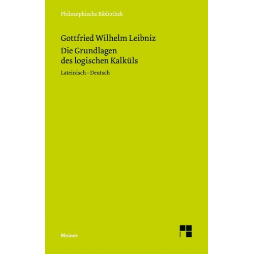 Gottfried Wilhelm Leibniz - Die Grundlagen des logischen Kalküls