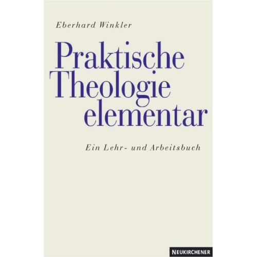 Eberhard Winkler - Praktische Theologie elementar