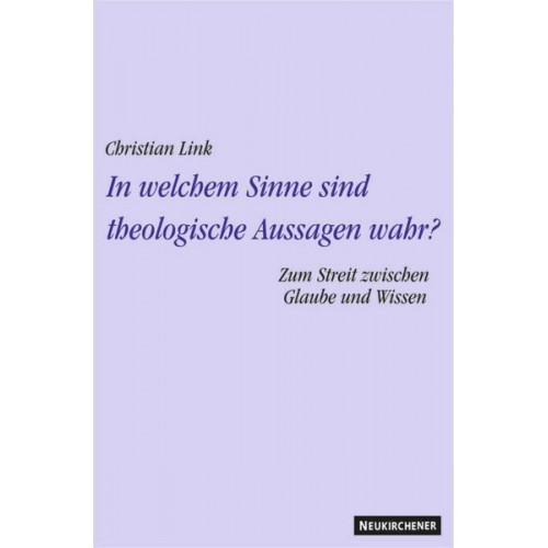 Christian Link - In welchem Sinne sind theologische Aussagen wahr?