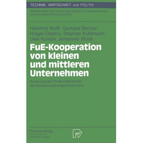 Heimfrid Wolff & Gerhard Becher & Holger Delpho & Stefan Kuhlmann & Uwe Kuntze - FuE-Kooperation von kleinen und mittleren Unternehmen