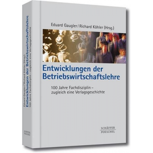 Eduard Gaugler & Richard Köhler - Entwicklungen der Betriebswirtschaftslehre