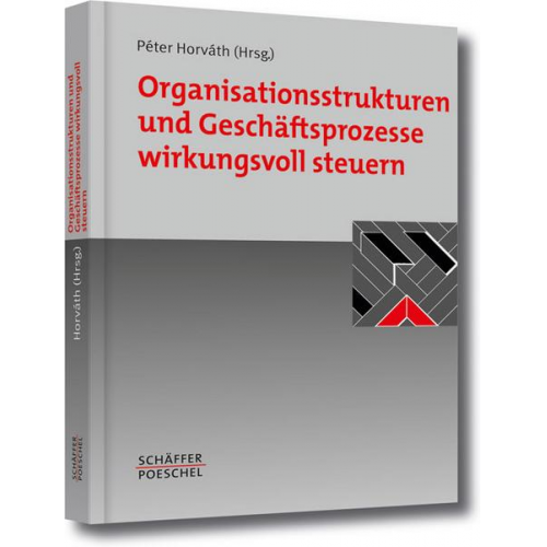 Peter Horvath - Organisationsstrukturen und Geschäftsprozesse wirkungsvoll steuern