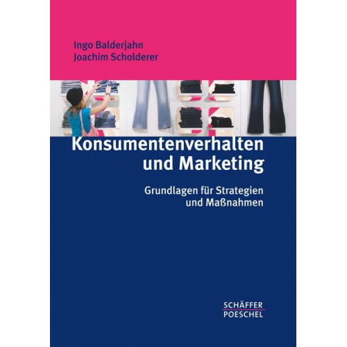 Ingo Balderjahn & Joachim Scholderer - Konsumentenverhalten und Marketing