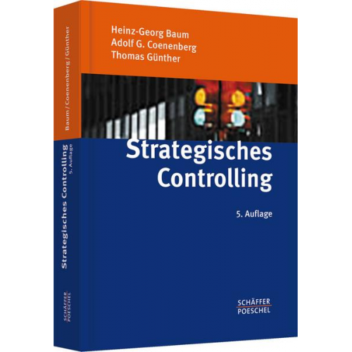 Heinz-Georg Baum & Adolf G. Coenenberg & Thomas Günther - Strategisches Controlling