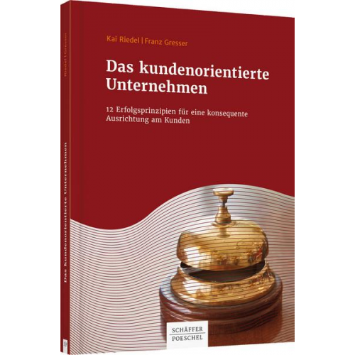 Kai Riedel & Franz Gresser - Das kundenorientierte Unternehmen