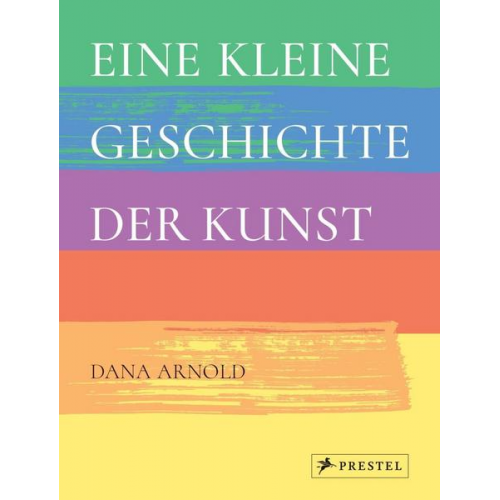 Dana Arnold - Eine kleine Geschichte der Kunst