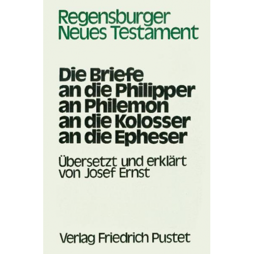 Alfred Wikenhauser & Otto Kuss & Jost Eckert & Otto Knoch & Josef Ernst - Die Briefe an die Philipper, an Philemon, an die Kolosser, an die Epheser