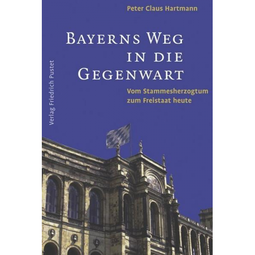 Peter C. Hartmann - Bayerns Weg in die Gegenwart