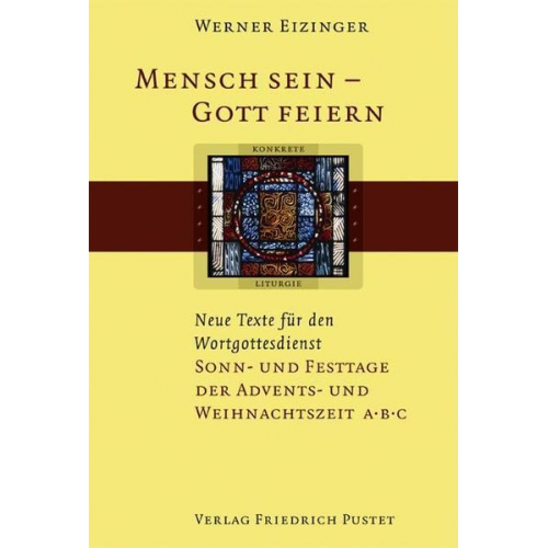 Werner Eizinger - Mensch sein - Gott feiern. Neue Texte für den Wortgottesdienst / Sonn- und Festtage der Advents- und Weihnachtszeit A B C