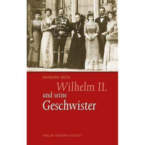 Barbara Beck - Wilhelm II. und seine Geschwister