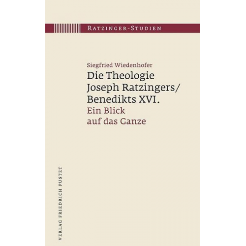 Siegfried Wiedenhofer - Die Theologie Joseph Ratzingers/Benedikts XVI.