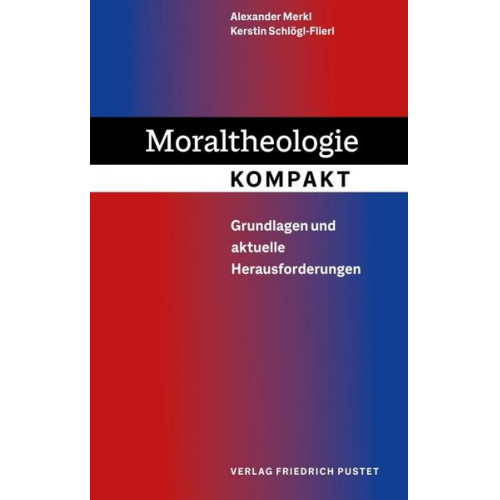 Alexander Merkl & Kerstin Schlögl-Flierl - Moraltheologie kompakt