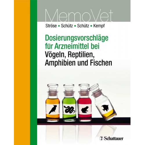 Dana Ströse & Sascha Schütz & Silke Schütz & Hermann Kempf - Dosierungsvorschläge für Arzneimittel bei Vögeln, Reptilien, Amphibien und Fischen