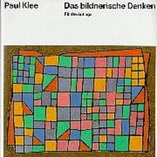 Paul Klee - Form- und Gestaltungslehre / Das bildnerische Denken