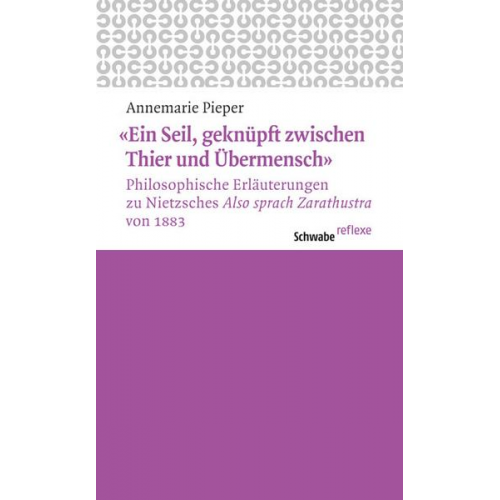 Annemarie Pieper - Ein Seil, geknüpft zwischen Thier und Übermensch' Philosophische Erläuterungen zu Nietzsches 'Also sprach Zarathustra' von 1883