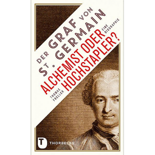 Thomas Freller - Der Graf von Saint Germain - Alchemist oder Hochstapler?