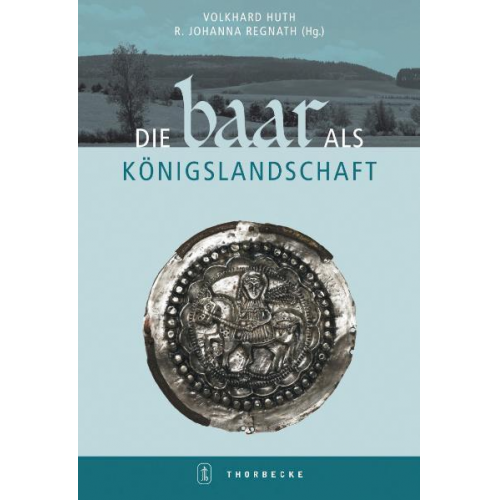 Volkhard Huth & Johanna Regnath - Die Baar als Königslandschaft