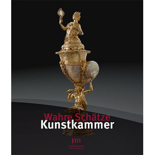 Katharina Küster-Heise & Landesmuseum Württemberg - Wahre Schätze - Kunstkammer