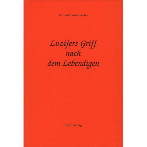 Erwin I. Gamber - Luzifers Griff nach dem Lebendigen