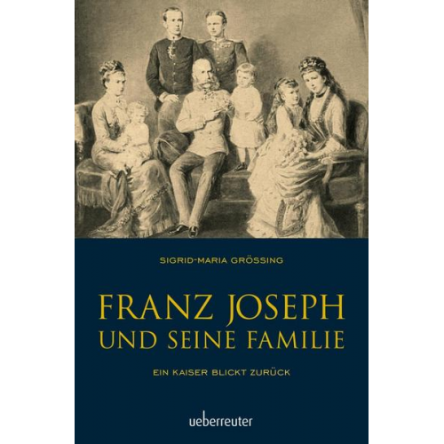 Sigrid-Maria Grössing - Franz Joseph und seine Familie