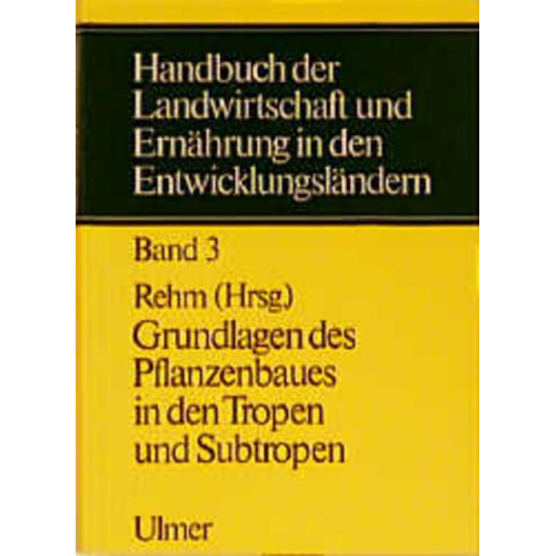 Peter Blanckenburg & Hans-Diedrich Cremer & Sigmund Rehm - Handbuch der Landwirtschaft und Ernährung in den Entwicklungsländern.