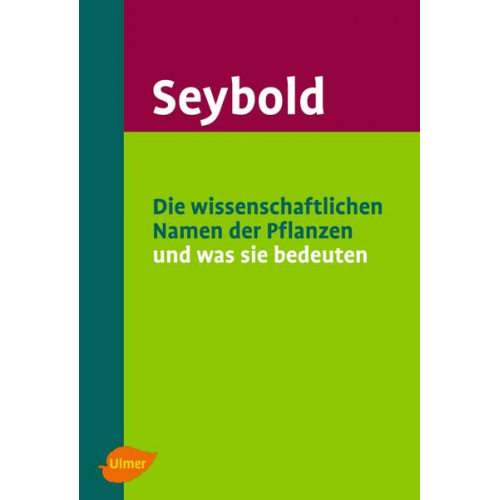 Siegmund Seybold - Die wissenschaftlichen Namen der Pflanzen und was sie bedeuten