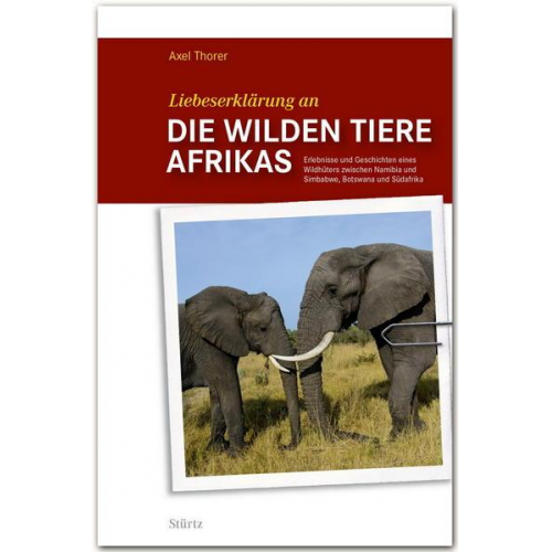 Axel Thorer - Liebeserklärung an die wilden Tiere AFRIKAS