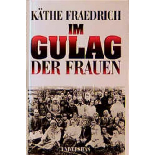 Käthe Fraedrich - Im Gulag der Frauen