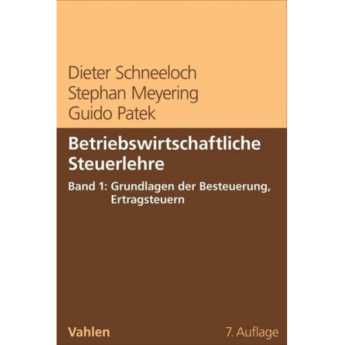 Dieter Schneeloch & Stephan Meyering & Guido Patek - Betriebswirtschaftliche Steuerlehre Band 1: Grundlagen der Besteuerung, Ertragsteuern