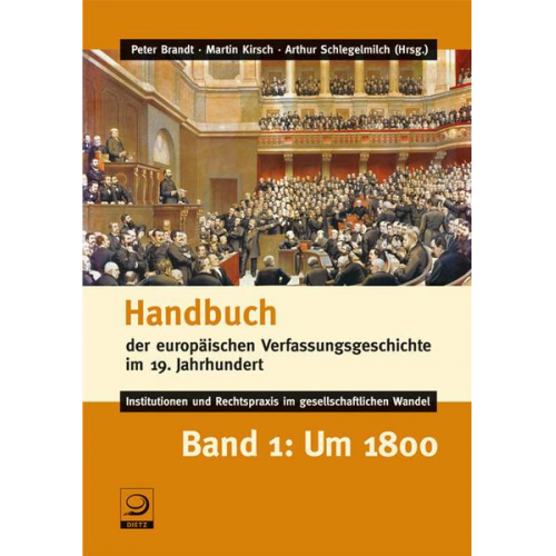 Peter Brandt & Martin Kirsch & Arthur Schlegelmilch - Handbuch der europäischen Verfassungsgeschichte im 19. Jahrhundert - Institutionen und Rechtspraxis im gesellschaftlichen Wandel