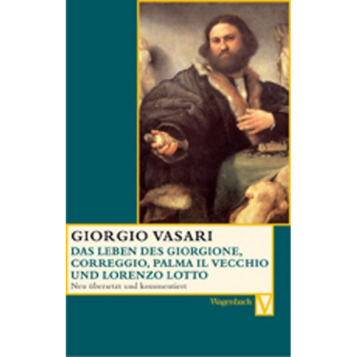 Giorgio Vasari - Das Leben des Giorgione, Corregio, Palma il Vecchio und Lorenzo Lotto