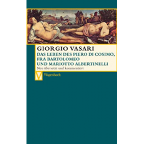 Giorgio Vasari - Das Leben des Piero di Cosimo, Fra Bartolomeo und Mariotto Albertinelli