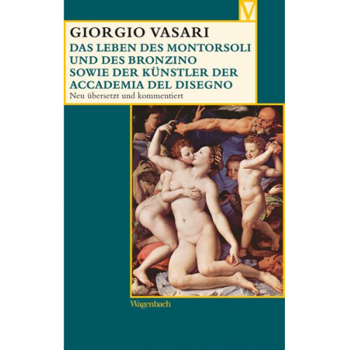 Giorgio Vasari - Das Leben des Montorsoli und des Bronzino sowie der Künstler der Accademia del Disegno