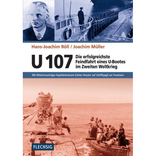 Hans-Joachim Röll & Joachim Müller - U 107 - Die erfolgreichste Feindfahrt eines U-Bootes im Zweiten Weltkrieg